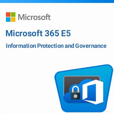 Microsoft 365 E5 Information Protection & Governance Microsoft 365 E5 Information Protection & Governance